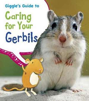 Giggle's Guide to Caring for Your Gerbils de Isabel Thomas