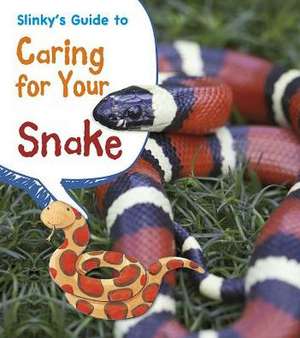 Slinky's Guide to Caring for Your Snake de Isabel Thomas