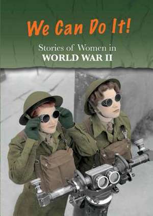 Stories of Women in World War II: We Can Do It! de ANDREW LANGLEY