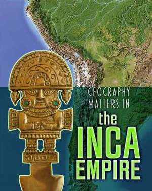 Geography Matters in the Inca Empire de Melanie Waldron