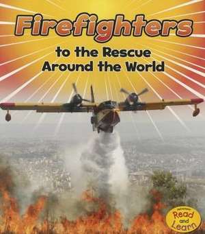 Firefighters to the Rescue Around the World de Linda Staniford