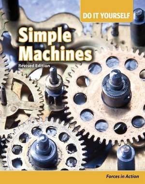 Simple Machines: Forces in Action de Buffy Silverman