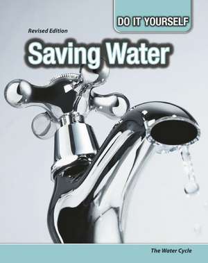 Saving Water: The Water Cycle de Buffy Silverman