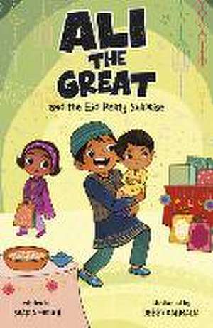 Ali the Great and the Eid Party Surprise de Saadia Faruqi