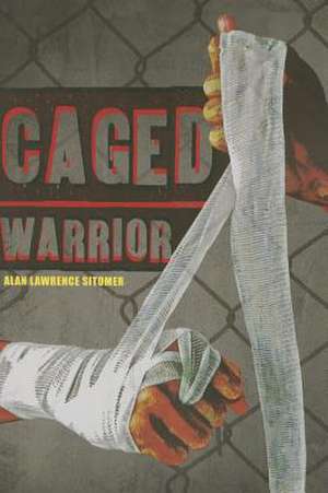 Caged Warrior de Alan Lawrence Sitomer