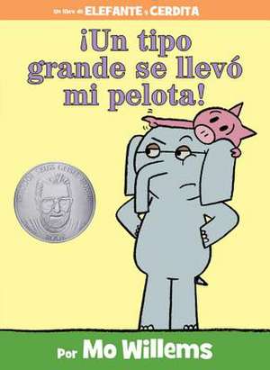 ¡Un tipo grande se llevó mi pelota! (Spanish Edition) de Mo Willems