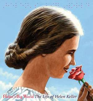 Helen's Big World: The Life of Helen Keller de Doreen Rappaport