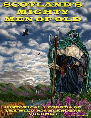 Scotland's Mighty Men of Old de MR Larry L. Andrews