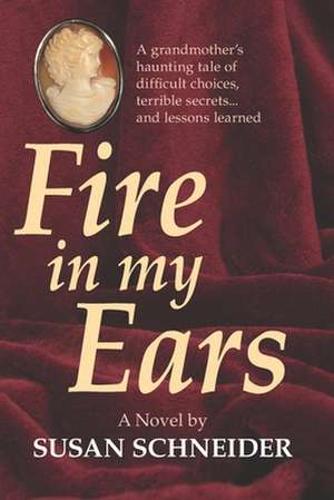 Fire in My Ears de Susan Schneider