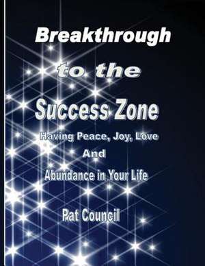 Breakthrough to the Success Zone de Pat Council