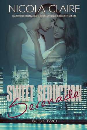 Sweet Seduction Serenade de Nicola Claire