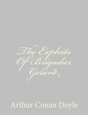 The Exploits of Brigadier Gerard de Arthur Conan Doyle