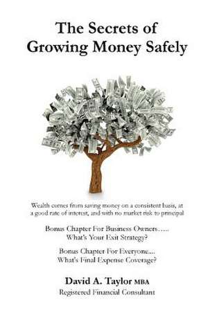 The Secrets of Growing Money Safely de David a. Taylor Mba