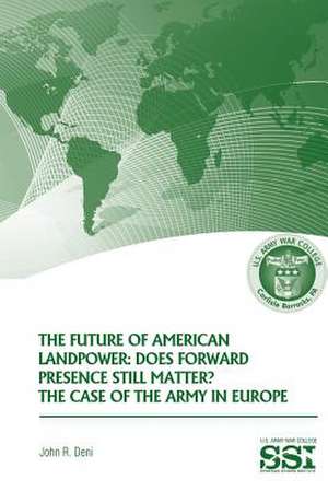 The Future of American Landpower de John R. Deni