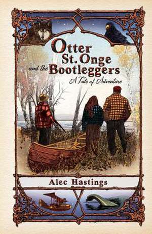 Otter St. Onge and the Bootleggers de Alec Hastings