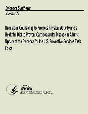 Behavioral Counseling to Promote Physical Activity and a Healthful Diet to Prevent Cardiovascular Disease in Adults de U. S. Department of Heal Human Services