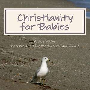 Christianity for Babies de Rev Aaron Simms