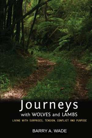 Journeys with Wolves and Lambs de Barry a. Wade