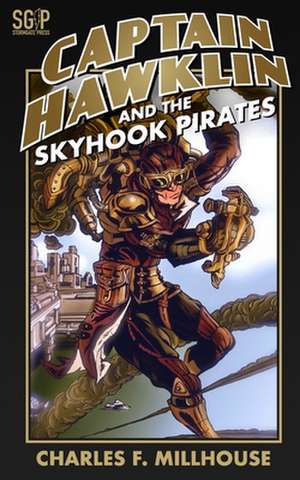 Captain Hawklin and the Skyhook Pirates de Charles F. Millhouse