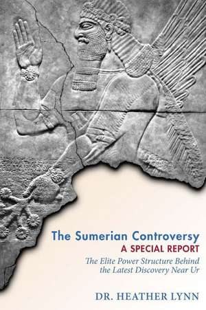 The Sumerian Controversy de Dr Heather Lynn