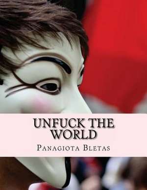 Unfuck the World de Panagiota Bletas