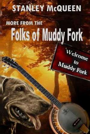 More from the Folks of Muddy Fork de Stanley McQueen