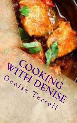 Cooking with Denise de Denise Terrell