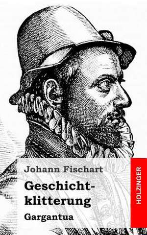 Geschichtklitterung de Johann Fischart