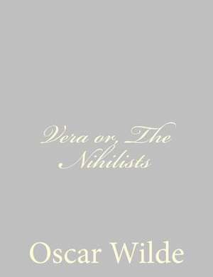 Vera Or, the Nihilists de Oscar Wilde