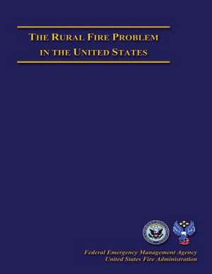 The Rural Fire Problem in the United States de Federal Emergency Management Agency