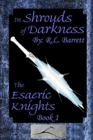 In Shrouds of Darkness de Rl Barrett