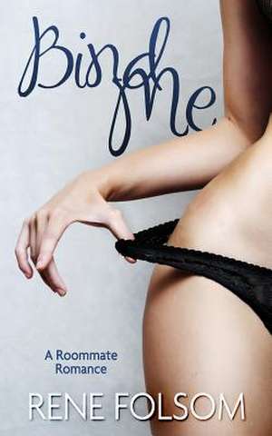 Bind Me (Roommate Romance #2) de Rene Folsom