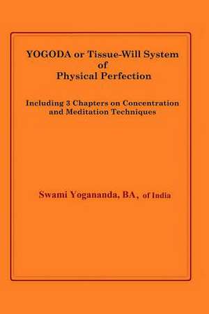 Yogoda or Tissue-Will System of Physical Perfection de Swami Yogananda