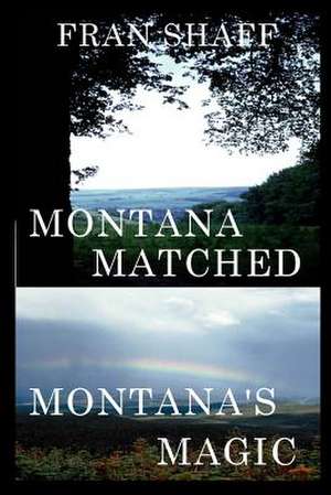 Montana Matched, Montana's Magic de Fran Shaff