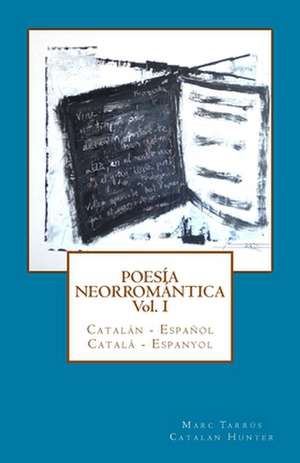 Poesia Neorromantica Vol I. Catalan - Espanol / Catala - Espanyol de Marc Tarrus