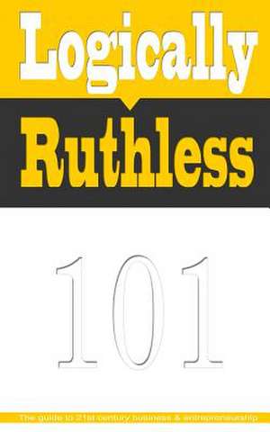 Logically Ruthless de Kevin M. Smallwood