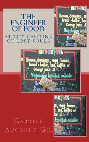 The Engineer of Food at the Cantina of Lost Souls de Gabriel Augusto Gil