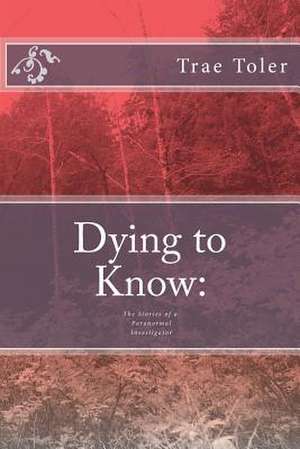 Dying to Know de Trae Eric Toler