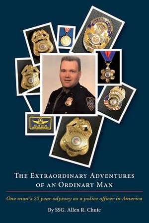 The Extraordinary Adventures of an Ordinary Man de Ssg Allen R. Chute Ret