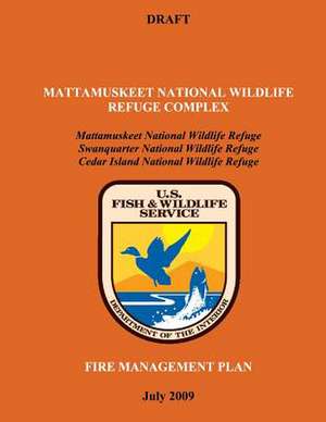 Mattamuskeet National Wildlife Refuge Complex Fire Management Plan de U. S. Departme Fish and Wildlife Service