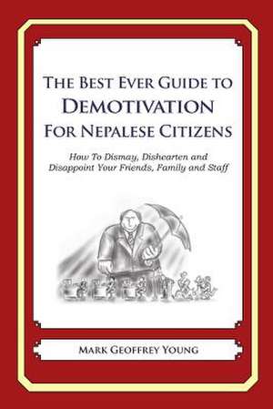 The Best Ever Guide to Demotivation for Nepalese Citizens de Mark Geoffrey Young