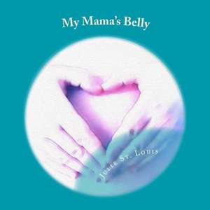 My Mama's Belly de Julie St Louis