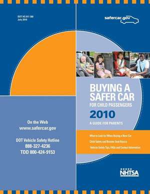 Buying a Safer Car for Child Passengers 2010 de U. S. Department of Transportatiion