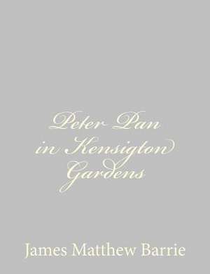 Peter Pan in Kensigton Gardens de James Matthew Barrie