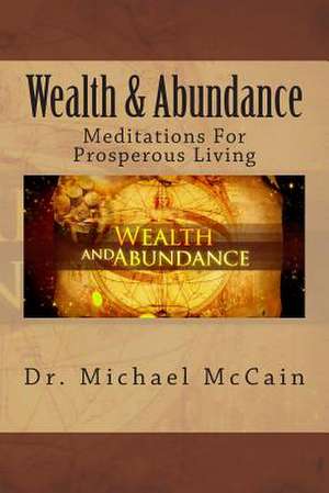 Wealth & Abundance de Michael A. McCain