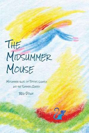 The Midsummer Mouse de Reg Down