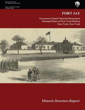 Fort Jay Historic Structure Report de Barbara A. Yocum