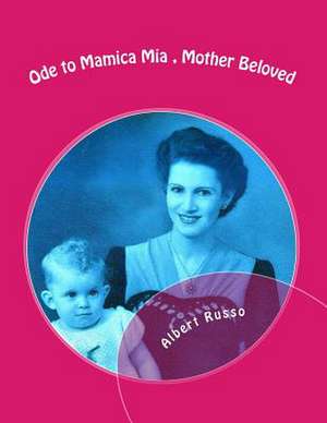 Ode to Mamica MIA, Mother Beloved de Albert Russo