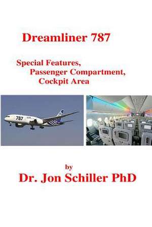 Dreamliner 787 Special Features, Passenger Compartment, Cockpit Area de Schiller Phd, Dr Jon