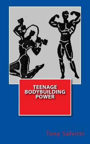 Teenage Bodybuilding Power de Tony Salvitti